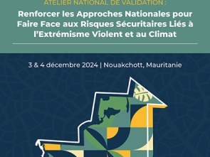 Atelier national de validation : Renforcer les approches nationales pour faire face aux risques sécuritaires liés à l’extrémisme violent et au climat